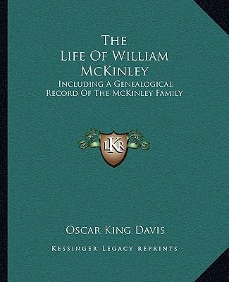 The Life Of William McKinley: Including A Genea... 1162993723 Book Cover