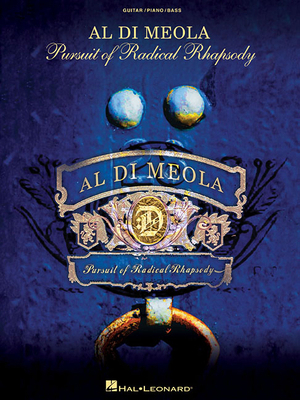 Al Di Meola: Pursuit of Radical Rhapsody 1458420574 Book Cover