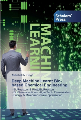 Deep Machine Learnt Bio-based Chemical Engineering 6138927125 Book Cover