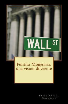 Política Monetaria, una visión diferente [Spanish] 1537518658 Book Cover