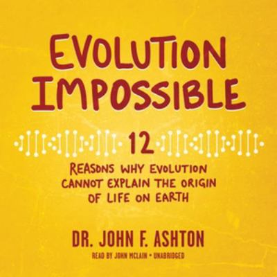 Evolution Impossible: 12 Reasons Why Evolution ... 1504669894 Book Cover