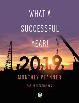 What a Successful Year! 2019 Monthly Planner fo... 1541966422 Book Cover