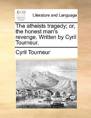 The atheists tragedy; or, the honest man's reve... 1170894941 Book Cover