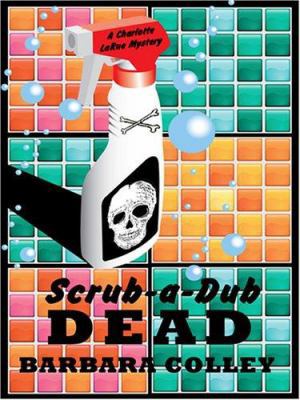 Scrub-a-Dub Dead (Charlotte LaRue Mystery Serie... [Large Print] 1597224758 Book Cover