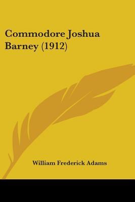 Commodore Joshua Barney (1912) 0548658706 Book Cover