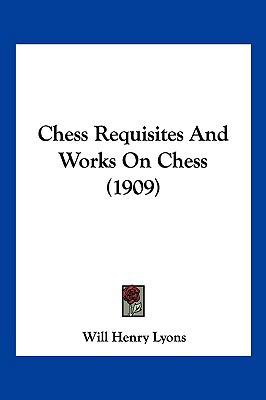 Chess Requisites And Works On Chess (1909) 1120174864 Book Cover