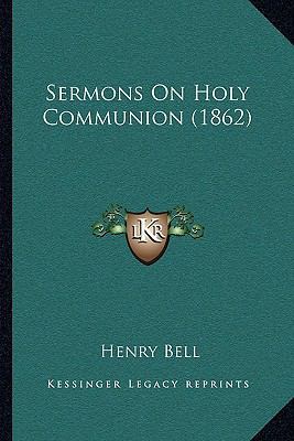 Sermons On Holy Communion (1862) 1165765497 Book Cover