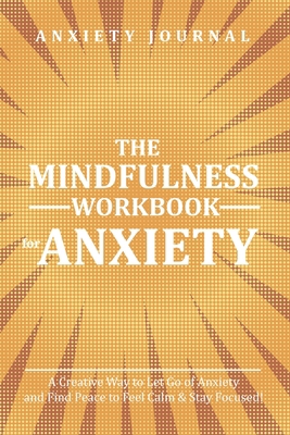 The Mindfulness Workbook for Anxiety: A Creativ... 1710642351 Book Cover