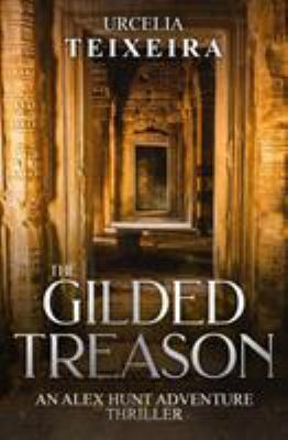 The GILDED TREASON: An ALEX HUNT Adventure Thri... 0639966519 Book Cover