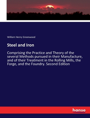Steel and Iron: Comprising the Practice and The... 333717700X Book Cover