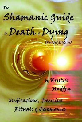Shamanic Guide to Death and Dying 1892718553 Book Cover