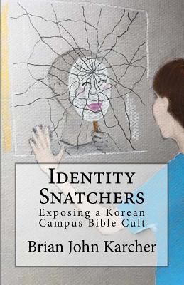 Identity Snatchers: Exposing a Korean Campus Bi... 1514761823 Book Cover