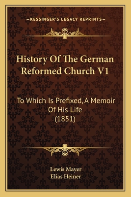 History Of The German Reformed Church V1: To Wh... 1166061655 Book Cover