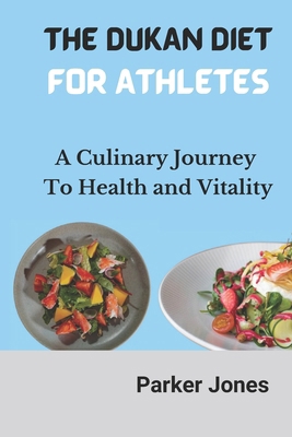 The Dukan Diet for Athletes: A Culinary Journey...            Book Cover