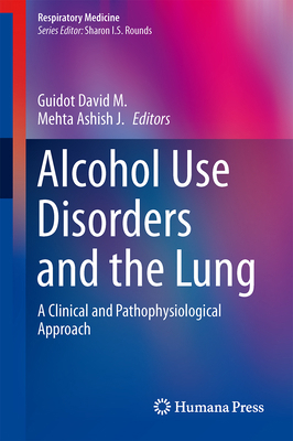 Alcohol Use Disorders and the Lung: A Clinical ... 146148832X Book Cover