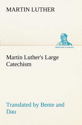 Martin Luther's Large Catechism, translated by ... 3849168697 Book Cover