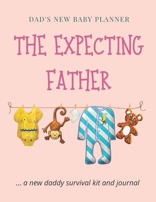 The Expecting Father: Dad's New Baby Planner...... 1710765992 Book Cover