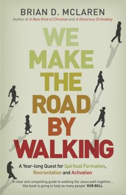 We Make the Road by Walking: A Year-Long Quest ... 1444703714 Book Cover