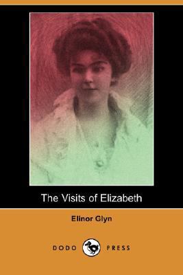 The Visits of Elizabeth (Dodo Press) 1406593109 Book Cover