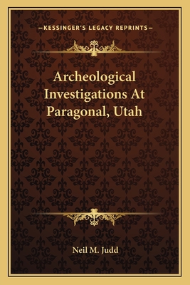 Archeological Investigations At Paragonal, Utah 1163748668 Book Cover