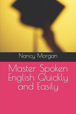Master Spoken English Quickly and Easily B0C5P9TW4V Book Cover