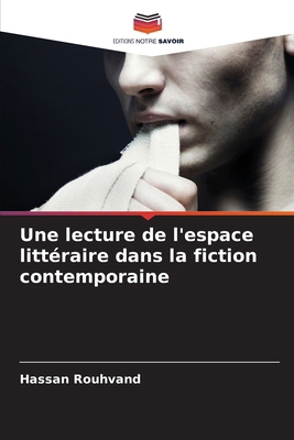 Une lecture de l'espace littéraire dans la fict... [French] 6207145852 Book Cover