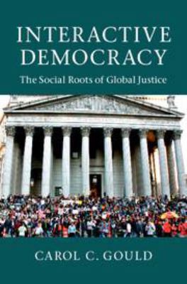 Interactive Democracy: The Social Roots of Glob... 1139175998 Book Cover