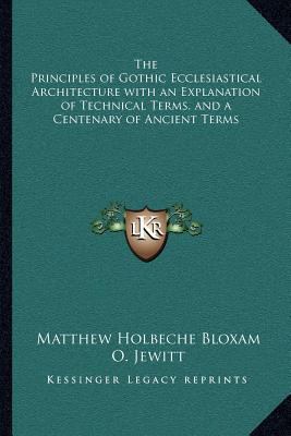 The Principles of Gothic Ecclesiastical Archite... 1162628030 Book Cover