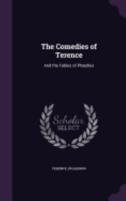 The Comedies of Terence: And the Fables of Phædrus 1358233861 Book Cover