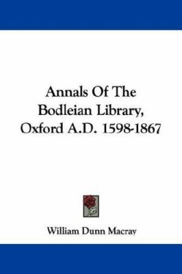 Annals Of The Bodleian Library, Oxford A.D. 159... 1430493534 Book Cover