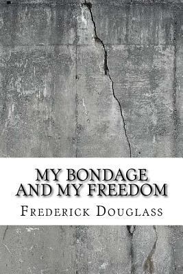 My Bondage and My Freedom 1729521517 Book Cover