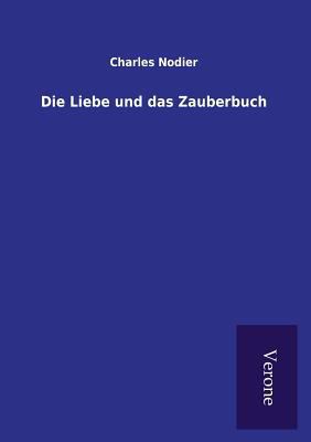 Die Liebe und das Zauberbuch [German] 9925001927 Book Cover