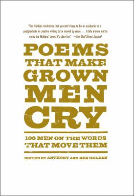 Poems That Make Grown Men Cry: 100 Men on the W... 1476712786 Book Cover