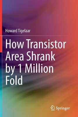 How Transistor Area Shrank by 1 Million Fold 3030400239 Book Cover