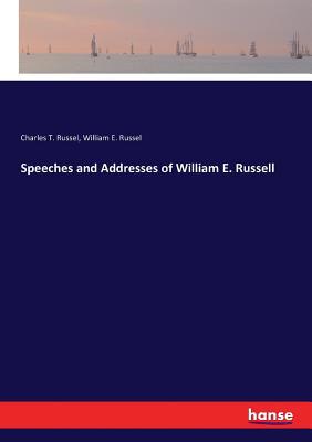 Speeches and Addresses of William E. Russell 3337340288 Book Cover