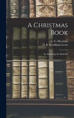 A Christmas Book: An Anthology for Moderns 1013996623 Book Cover