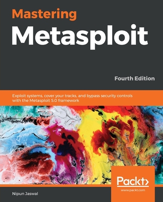 Mastering Metasploit - Fourth Edition: Exploit ... 1838980075 Book Cover