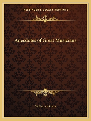 Anecdotes of Great Musicians 1162607882 Book Cover