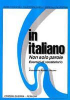 In Italiano: Non Solo Parole - Esercizi Di Voca... [Italian] 8877152117 Book Cover