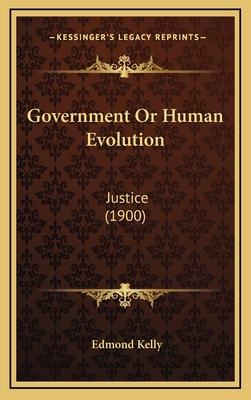 Government Or Human Evolution: Justice (1900) 1166535614 Book Cover