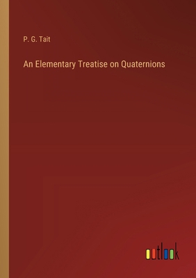 An Elementary Treatise on Quaternions 3385234476 Book Cover