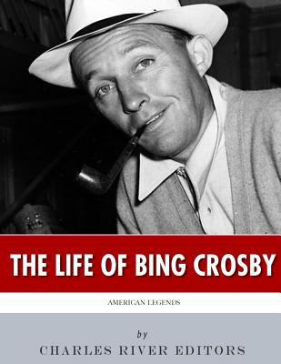 American Legends: The Life of Bing Crosby 1543292291 Book Cover