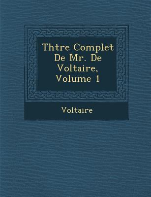 Th Tre Complet de Mr. de Voltaire, Volume 1 [French] 1286948258 Book Cover