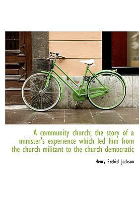 A Community Church; The Story of a Minister's E... 1115253581 Book Cover