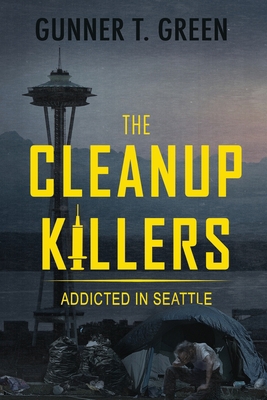The Cleanup Killers: Addicted in Seattle B097643WZP Book Cover