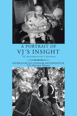 A Portrait of Vj's Insight: Vj Antonevitch's Jo... 1728332214 Book Cover