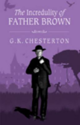 The Incredulity of Father Brown [Large Print] 1444808567 Book Cover