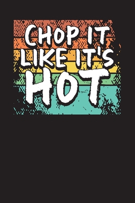 Chop It Like It's Hot: Recipe Book for Over 100... 1703311132 Book Cover