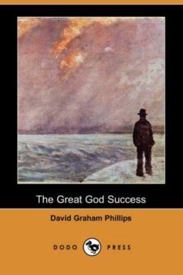 The Great God Success (Dodo Press) 1406541435 Book Cover