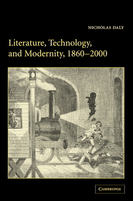 Literature, Technology, and Modernity, 1860-2000 0521833922 Book Cover